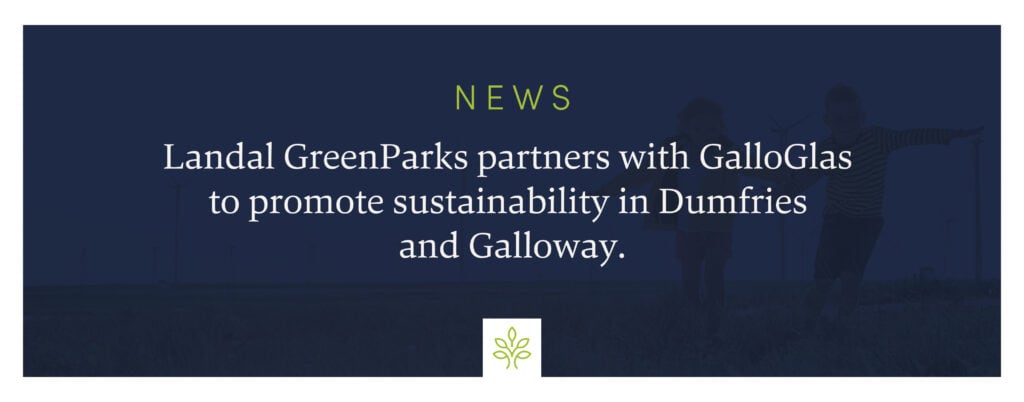 Landal GreenParks partners with GalloGlas to promote sustainability in Dumfries and Galloway