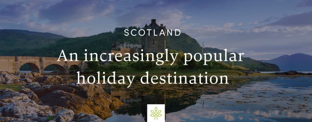 Scotland: An increasingly popular holiday destination